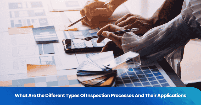 What Are the Different Types Of Inspection Processes And Their Applications